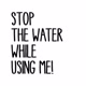 STOPTHEWATER