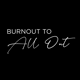 burnouttoallout