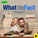 whatthefactpod