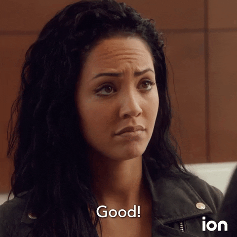 TV gif. Tristin Mays as Riley in MacGyver furrows her brow and nods as she says, "Good!"