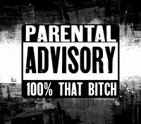 Parental Advisory: 100% That Bitch
