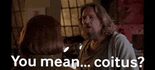You Mean Coitus GIF