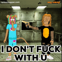 Rats I Dont Fuck With You GIF by Hey Mikey!