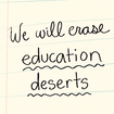 We Will Erase Education Deserts