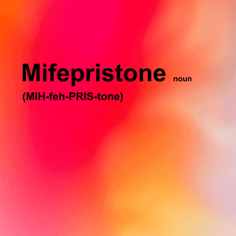 Text gif. Red, pink, and orange watercolor background with a dictionary definition reading "Mifepristone, noun. MIH-feh-PRIS-tone. Abortion pill that over 5 million people in the U S have used since its FDA approval 20 years ago. It is safe and effective."