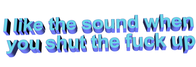 I Like The Sound When You Shut The Fuck Up Sticker By Animatedtext For Ios Android Giphy