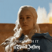 game of thrones deal with it GIF by #RoastJoffrey