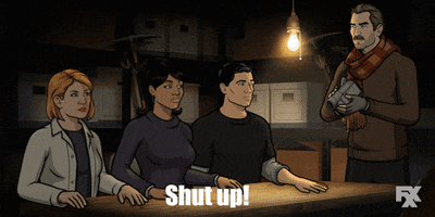 Lana Shut Up GIF by Archer