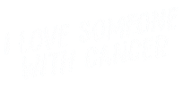 I Love Someone With Cancer Sticker