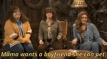 mama wants a boyfriend she can pet GIF by Saturday Night Live