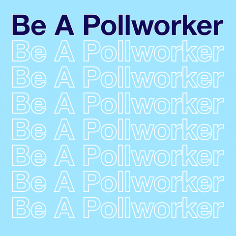 Text gif. The phrase, “Be a Poll worker” scrolls continuously, changing from transparent to dark blue against a light blue background.