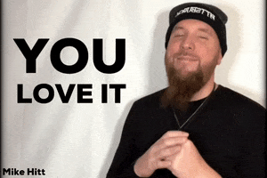 Yes You Do Love It GIF by Mike Hitt
