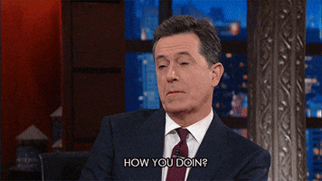 how you doing? stephen colbert GIF by The Late Show With Stephen Colbert