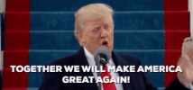 Political gif. Donald Trump giving a speech during his inauguration. He says, "Together, we will make America great again," emphasizing each word with a point of his finger.