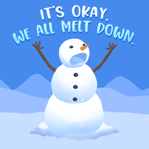Digital art gif. An image of a distressed snowman melting sits beneath the words, "It's okay. We all melt down."