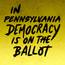 In Pennsylvania democracy is on the ballot