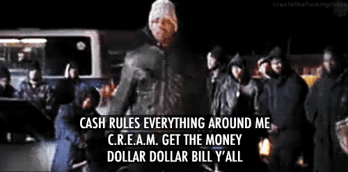 Image result for cash rules everything around me gif