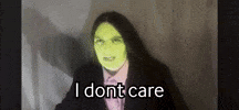I Dont Care GIF