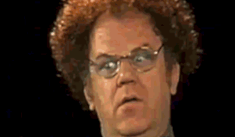 Celebrity gif. John C. Reilly as Dr. Steve Brule with a cartoonishly shocked expression frozen on his face as he scoffs, failing at an attempted condescending dismissal.