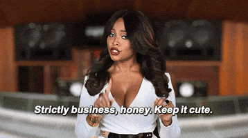 Reality TV gif. Teairra Marí on Love & Hip Hop: Hollywood. She's being interviewed and she holds both her arms out sassily as she points at us and says, "Strictly business, honey. Keep it cute."