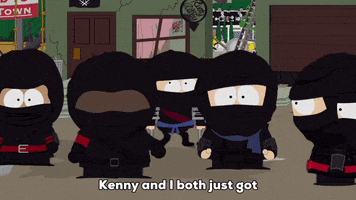 South Park gif. Several kids stand in the street, wearing black ninja costumes with black masks, only their eyes exposed. Token Black gestures toward Kenny and says, “Kenny and I both just got the same e-mail from people overseas.