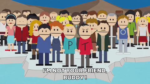 im not your friend guy im not your guy buddy