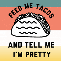 feed me tacos GIF by Look Human