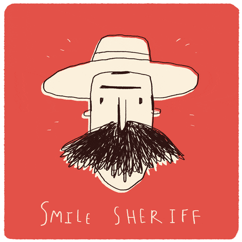 Illustrated gif. Linear sketch of a man wearing a cowboy hat, his mouth obscured by a fluffy brown mustache, which blows to the side, revealing a tiny, sideways grin. Text, "Smile sheriff."