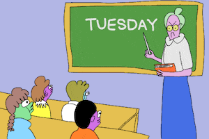 Cartoon gif. A grumpy teacher stands in front of a room of captivated kids, tapping a chalkboard that says, “Tuesday.”