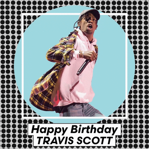 Happy Birthday Travis Scott GIFs - Find & Share on GIPHY