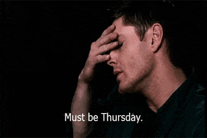 TV gif, Jensen Ackles as Dean Winchester on Supernatural rubs his temples. Text, "must be Thursday."
