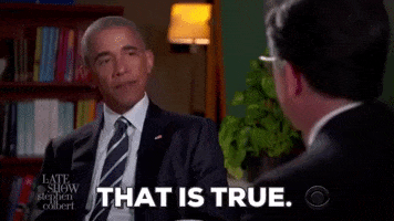 Late Show gif. Obama looks at and speaks with host Stephen Colbert. Obama nods his head and says as Stephen listens, "That is true." Stephen turns his head in response.  