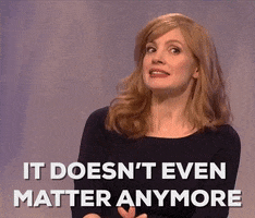 It Doesnt Even Matter Anymore Jessica Chastain GIF by Saturday Night Live