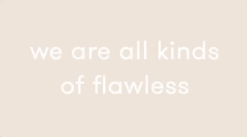 we are all kinds of flawless GIF