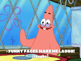 SpongeBob SquarePants gif. At the Krusty Krab, Patrick points to his face while smiling and laughing goofily, and says, "Funny faces makes me laugh!," which appears as text.