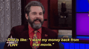 paul f tompkins one is like i want my money back from that movie GIF by The Late Show With Stephen Colbert