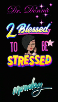 no stress monday GIF by Dr. Donna Thomas Rodgers