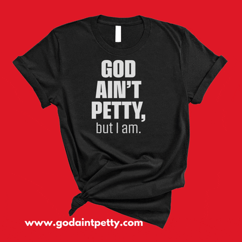 Pettyaf Im Petty GIF by God Ain't Petty, but I am