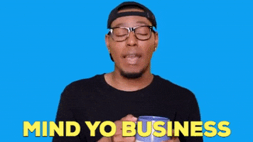 mind your business GIF