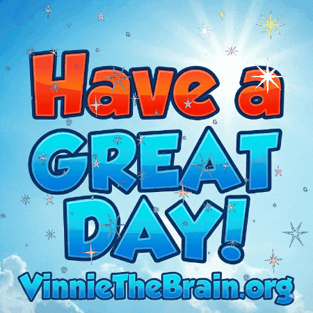 Have A Great Day GIF by Vinnie the Brain