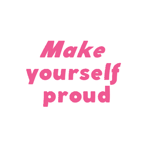 make yourself proud