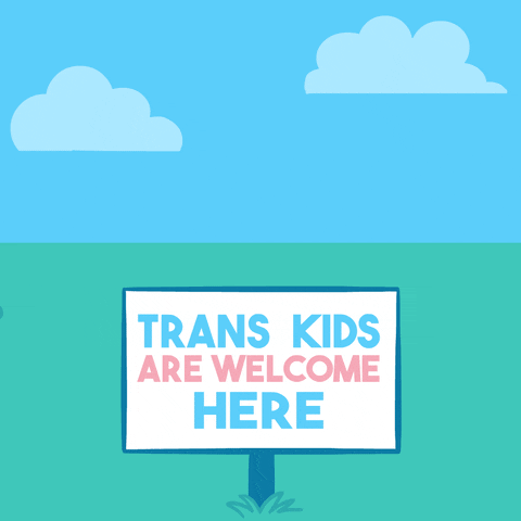 Illustrated gif. House, school building, basketball court, and café cycle through the grass behind a sign that reads, "Trans kids are welcome here."