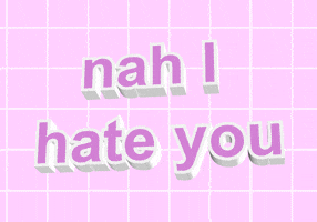 i hate you GIF by AnimatedText