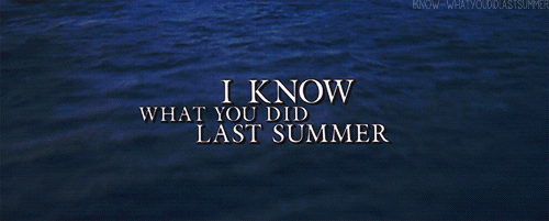 i know what you did last summer