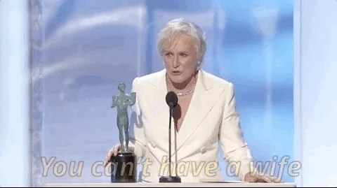 glenn close you cant have a wife without a husband GIF