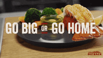 go big or go home GIF by Outback Steakhouse