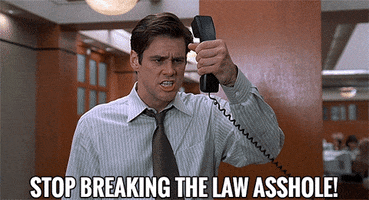 Image result for stop breaking the law asshole gif