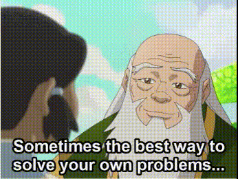 Be the type of person Uncle Iroh would be proud of