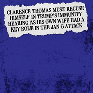 Clarence Thomas must recuse himself in Trump's immunity hearing as his own wife had a key role in the Jan 6 attack
