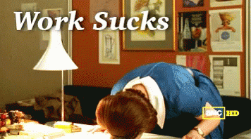 Work Sucks Gifs Get The Best Gif On Giphy